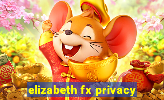 elizabeth fx privacy